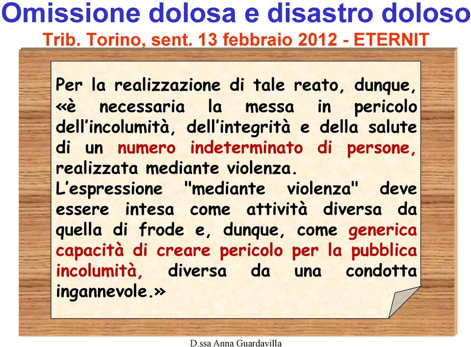 dell integrità e della salute di un numero indeterminato di persone, realizzata mediante violenza.