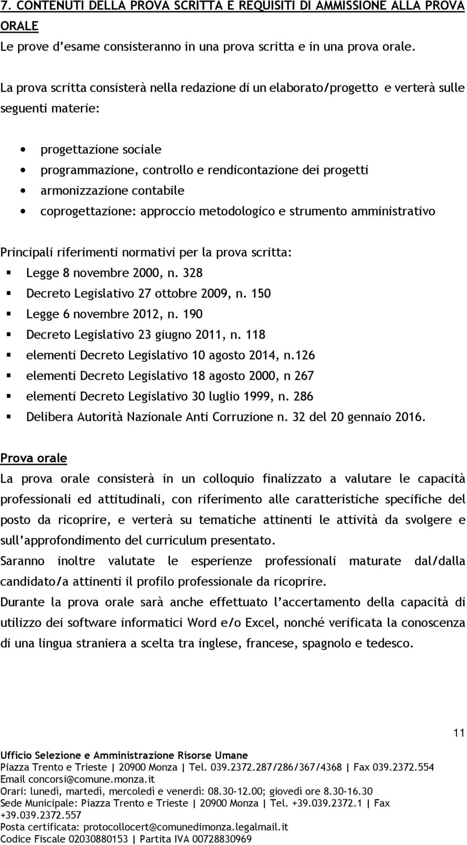 contabile coprogettazione: approccio metodologico e strumento amministrativo Principali riferimenti normativi per la prova scritta: Legge 8 novembre 2000, n.