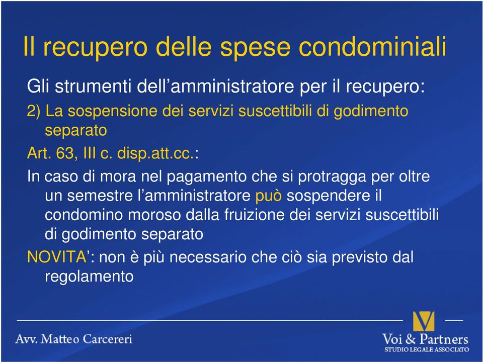 : In caso di mora nel pagamento che si protragga per oltre un semestre l amministratore può