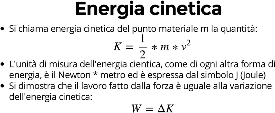 energia, è il Newton * metro ed è espressa dal simbolo J (Joule) Si dimostra che