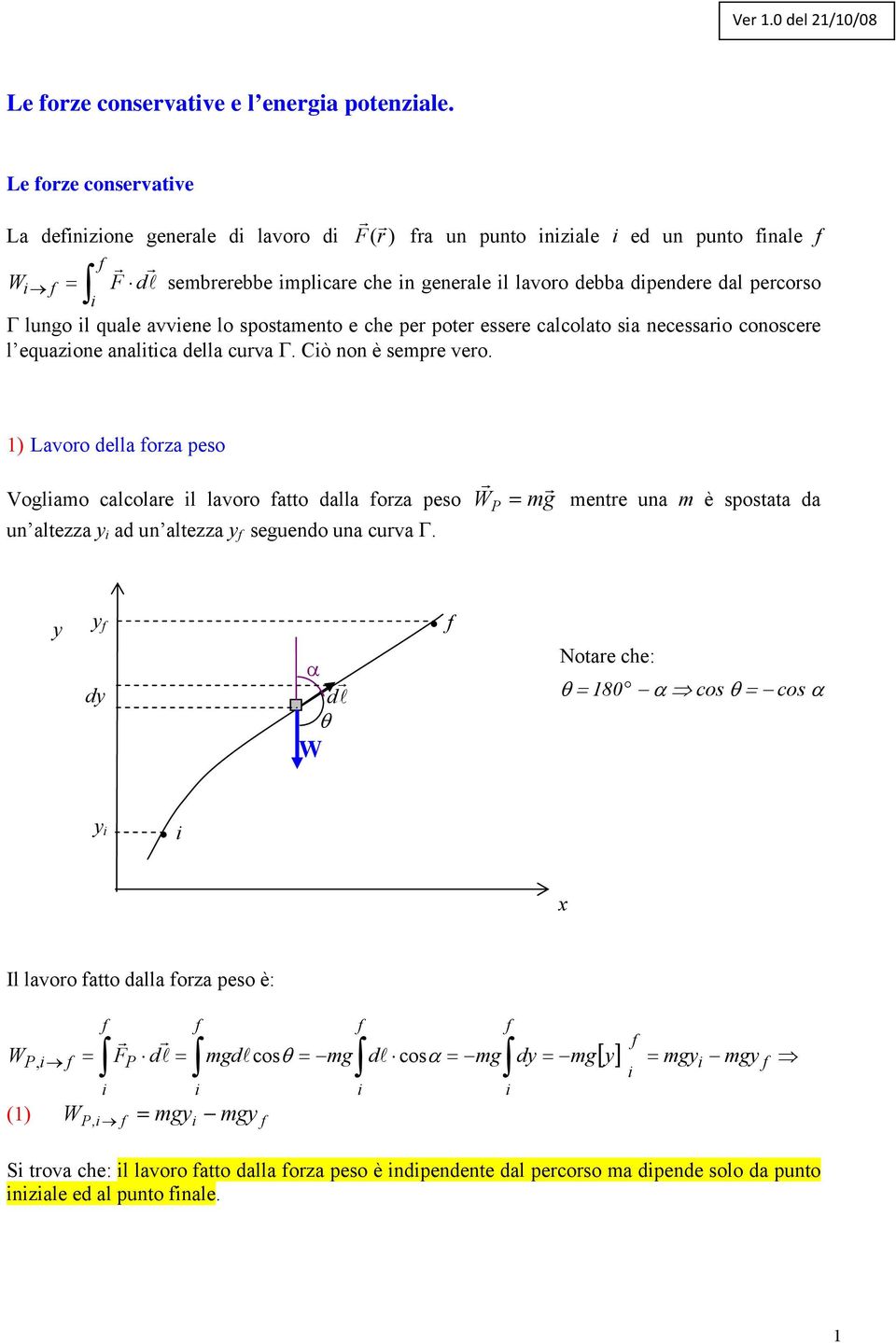 spostamento e che per poter essere calcolato sa necessaro conoscere l equazone analtca della curva. Cò non è sempre vero.