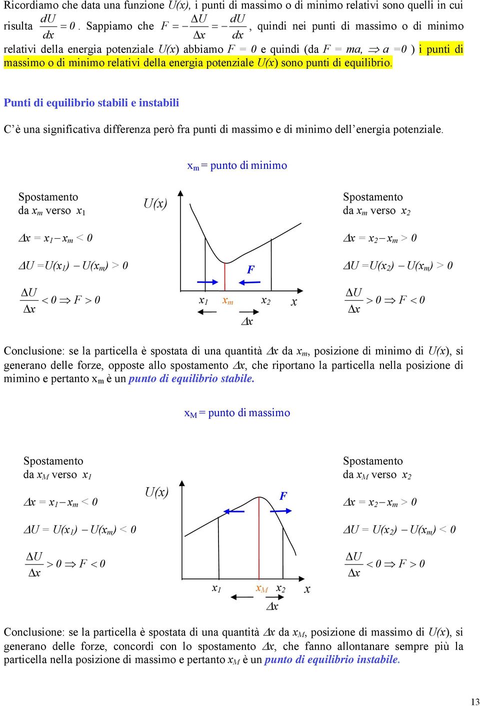 Punt d equlbro stabl e nstabl C è una sgncatva derenza però ra punt d massmo e d mnmo dell energa potenzale.