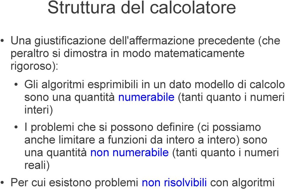 interi) I problemi che si possono definire (ci possiamo anche limitare a funzioni da intero a intero) sono