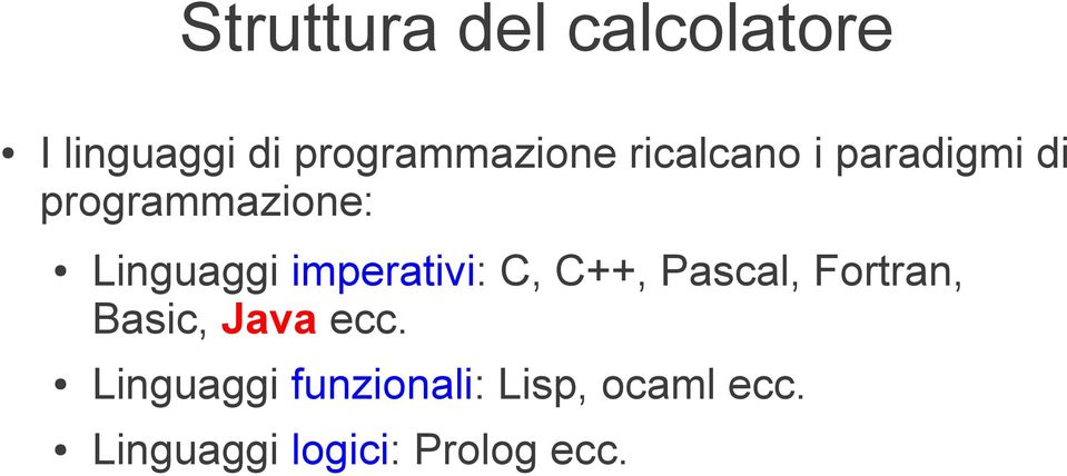 C, C++, Pascal, Fortran, Basic, Java ecc.