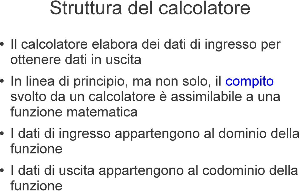 assimilabile a una funzione matematica I dati di ingresso appartengono al