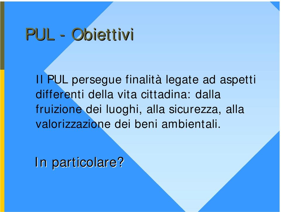 dalla fruizione dei luoghi, alla sicurezza,