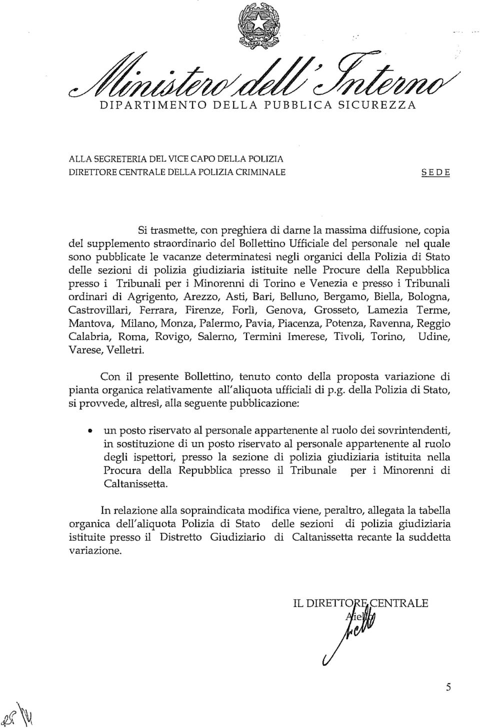 Tribunali per i Minorenni di Torino e Venezia e presso i Tribunali ordinari di Agrigento, Arezzo, Asti, Bari, Belluno, Bergamo, Biella, Bologna, Castrovillari, Ferrara, Firenze, Forlì, Genova,