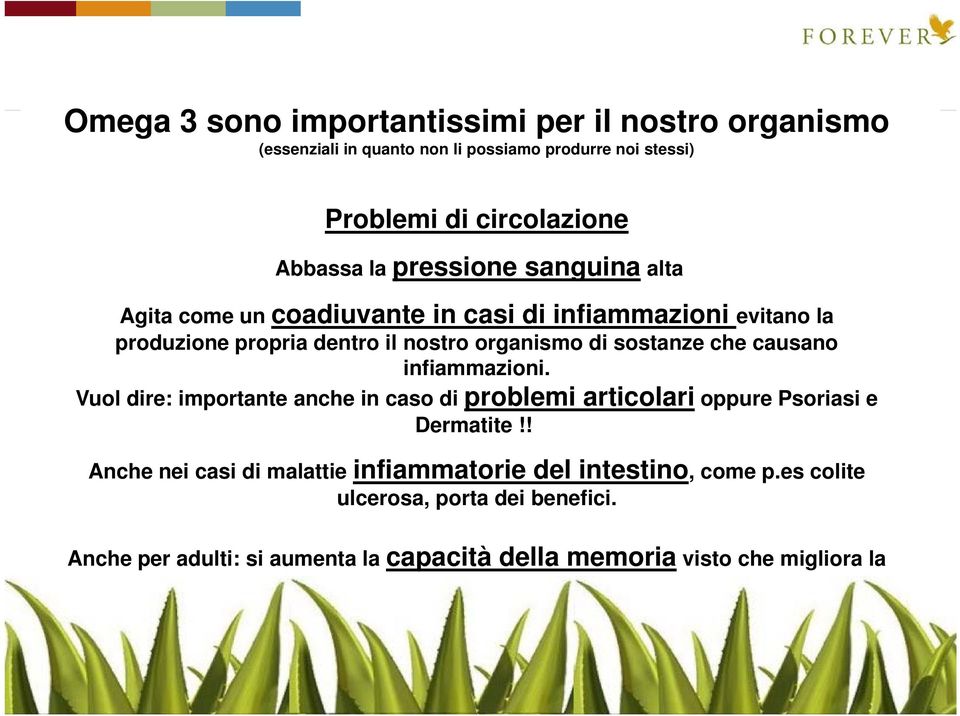 Vuol dire: importante anche in caso di problemi articolari oppure Psoriasi e Dermatite!! Anche nei casi di malattie infiammatorie del intestino, come p.