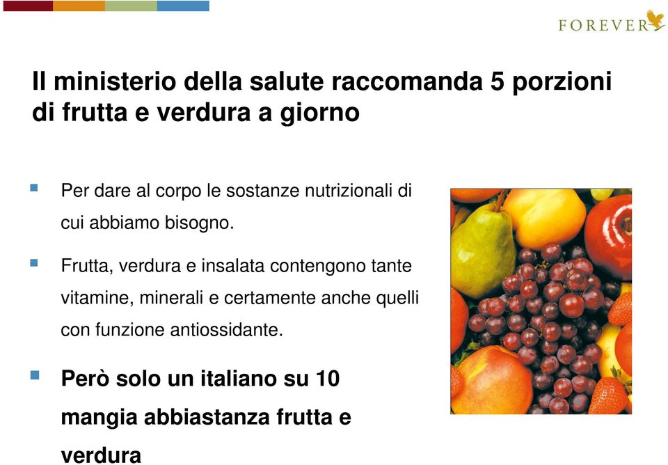 Frutta, verdura e insalata contengono tante vitamine, minerali e certamente anche