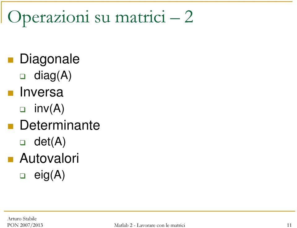 det(a) Autovalori eig(a) PON