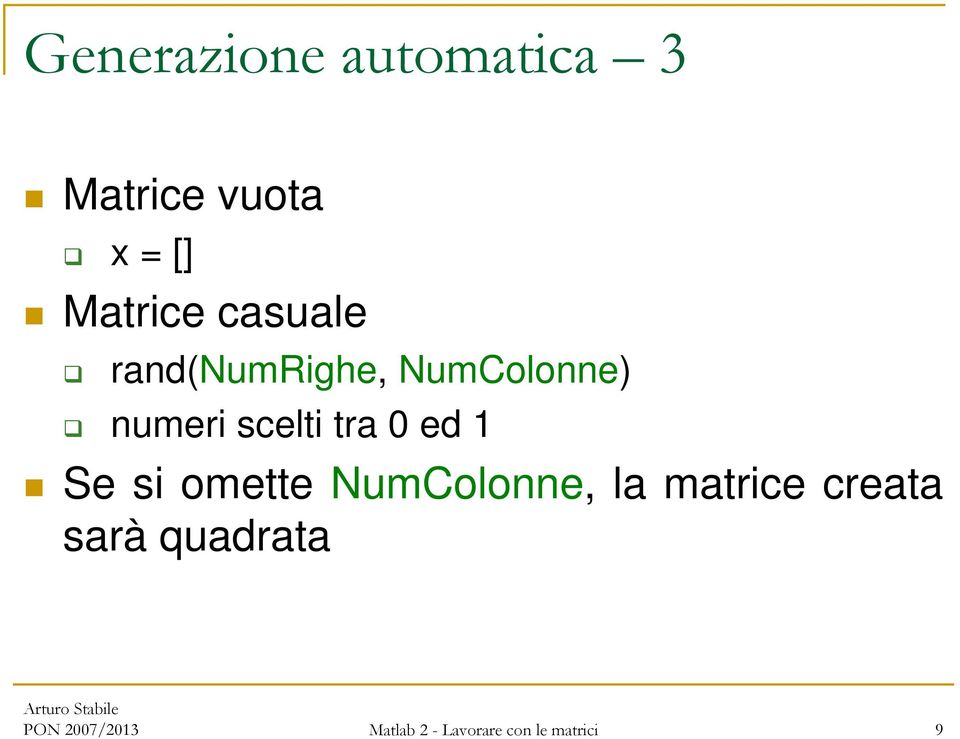 ed 1 Se si omette NumColonne, la matrice creata sarà