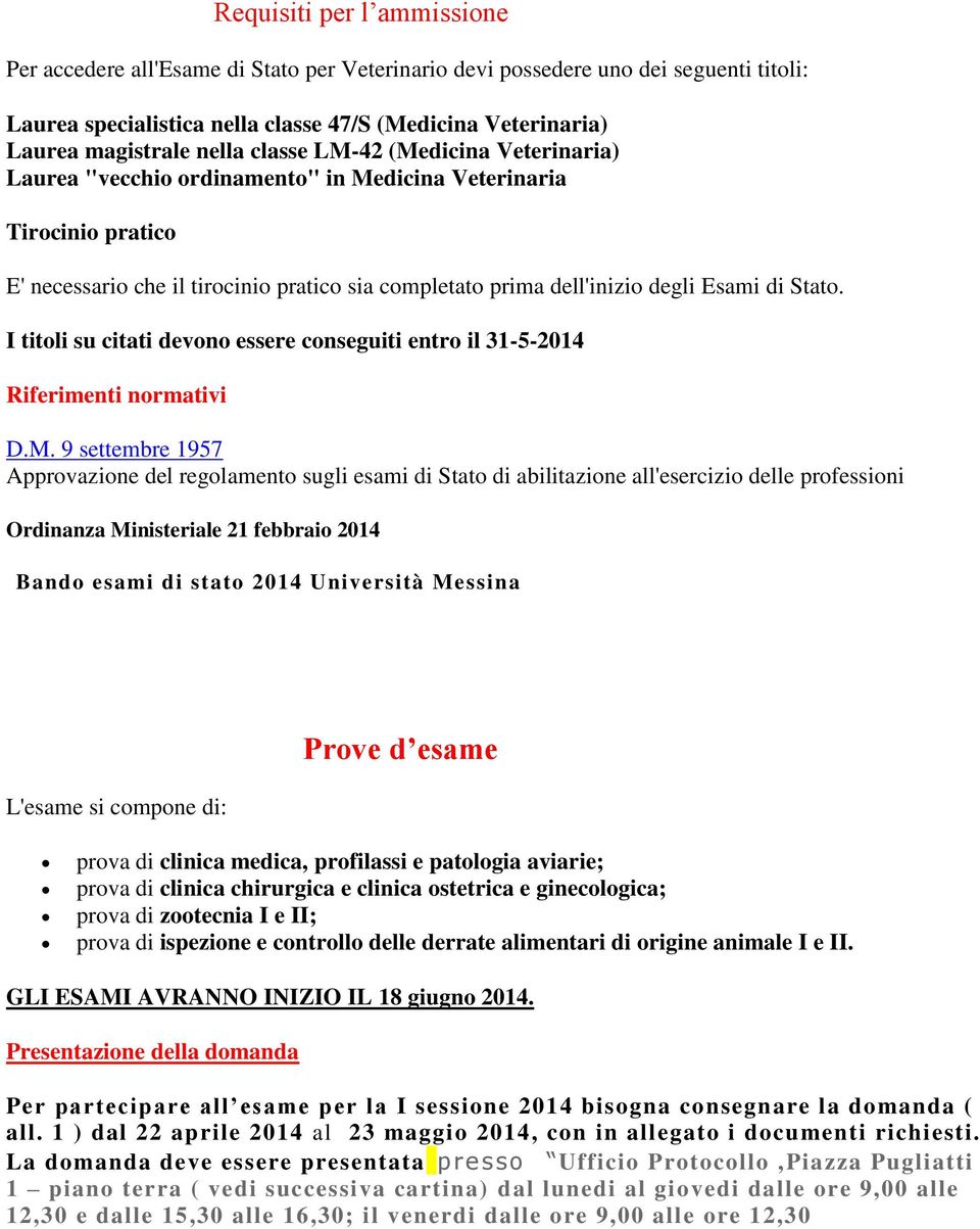 Stato. I titoli su citati devono essere conseguiti entro il 31-5-2014 Riferimenti normativi D.M.