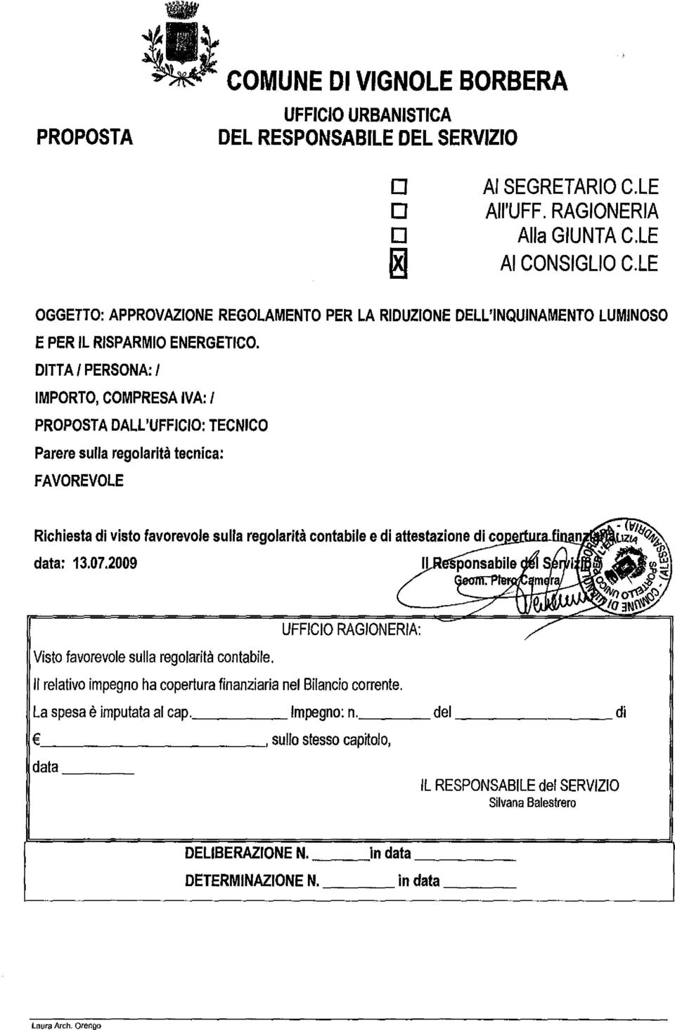 DITTA I PERSONA: I IMPORTO, COMPRESA IVA: I PROPOSTA DALL'UFFICIO: TECNICO Parere sulla regolarità tecnica: FAVOREVOLE Richiesta di visto favorevole sulla regolarità