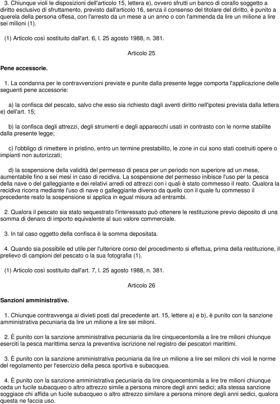 6, l. 25 agosto 1988, n. 381. Pene accessorie. Articolo 25 1.