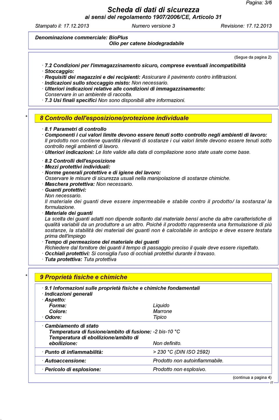 3 Usi finali specifici Non sono disponibili altre informazioni. (Segue da pagina 2) * 8 Controllo dell'esposizione/protezione individuale 8.