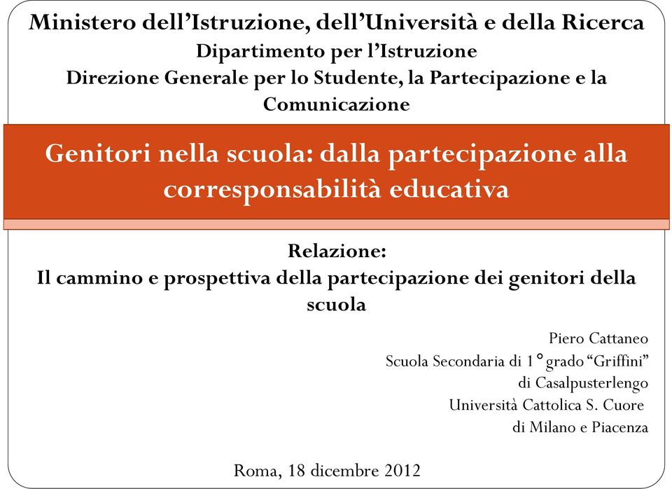 educativa Relazione: Il cammino e prospettiva della partecipazione dei genitori della scuola Roma, 18 dicembre 2012