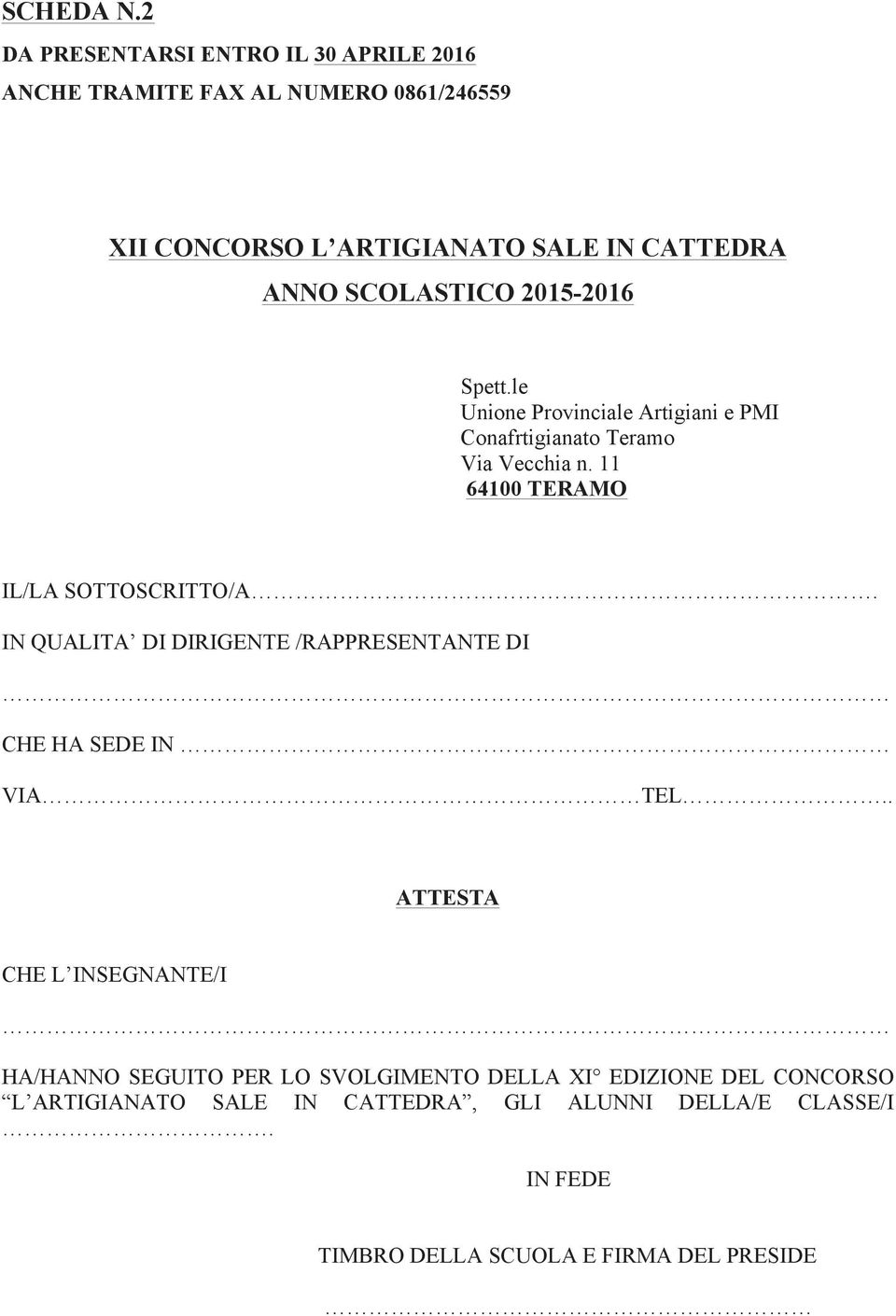 SCOLASTICO 2015-2016 Spett.le Unione Provinciale Artigiani e PMI Conafrtigianato Teramo Via Vecchia n.