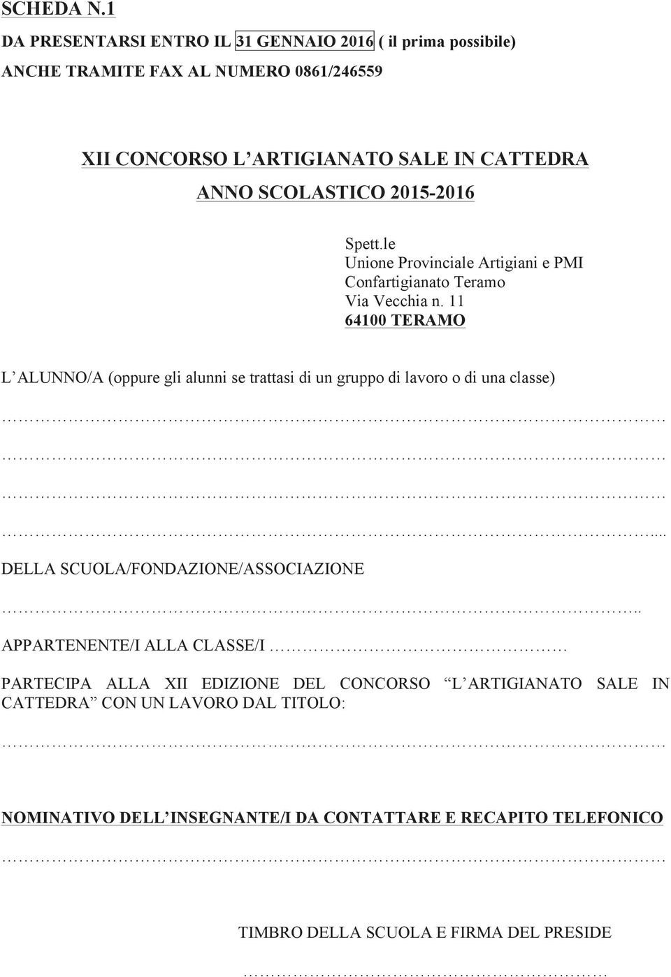 SCOLASTICO 2015-2016 Spett.le Unione Provinciale Artigiani e PMI Confartigianato Teramo Via Vecchia n.