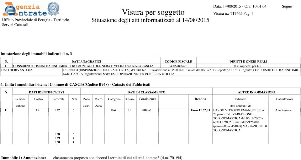 Unità Immobiliari site nel Comune di CASCIA(Codice B948) - Catasto dei Fabbricati 1 15 127 6 B/4 U 900 m³ Euro 1.162,03 LARGO VITTORIO EMANUELE II n.