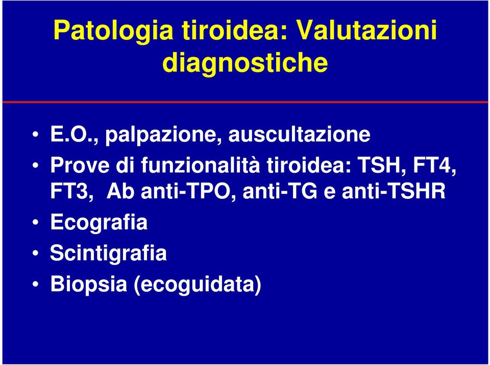 tiroidea: TSH, FT4, FT3, Ab anti-tpo, anti-tg e