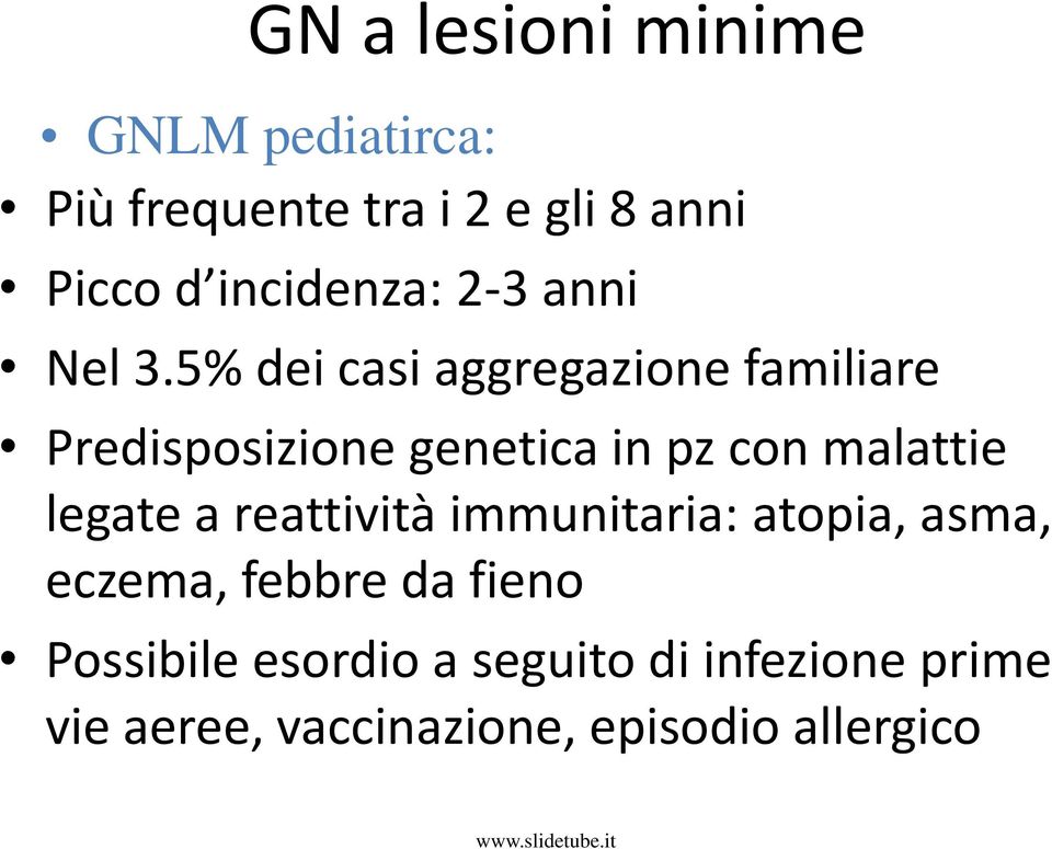 5% dei casi aggregazione familiare Predisposizione genetica in pz con malattie legate