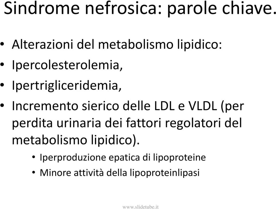 Ipertrigliceridemia, Incremento sierico delle LDL e VLDL (per perdita