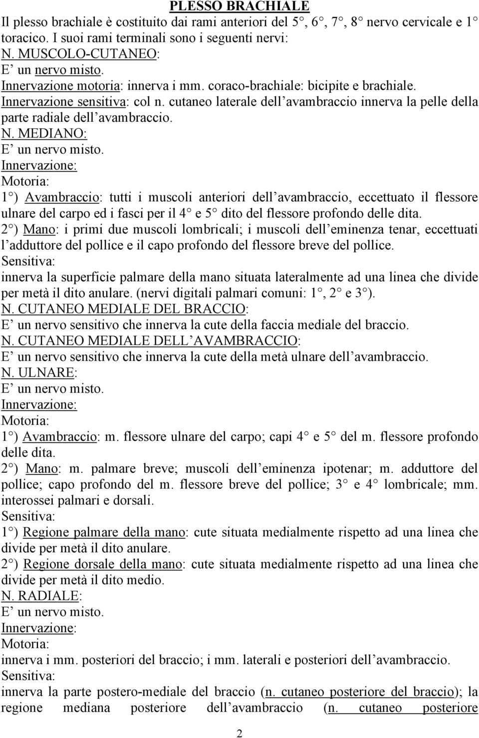 MEDIANO: E un nervo misto.