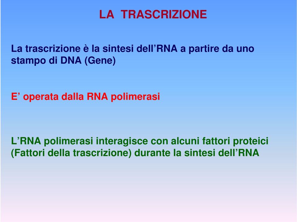 polimerasi L RNA polimerasi interagisce con alcuni fattori