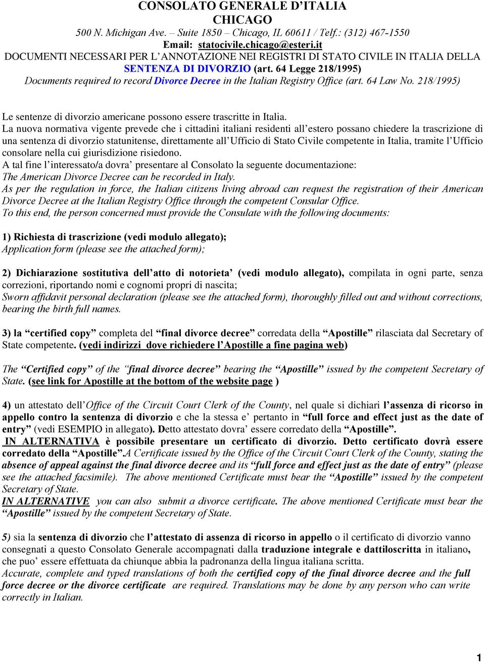 64 Legge 218/1995) Documents required to record Divorce Decree in the Italian Registry Office (art. 64 Law No. 218/1995) Le sentenze di divorzio americane possono essere trascritte in Italia.