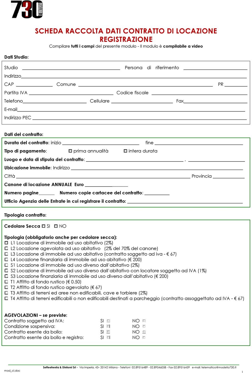 stipula del contratto:, Ubicazione immobile: Indirizzo Città Provincia Canone di locazione ANNUALE Euro Numero pagine Numero copie cartacee del contratto: Ufficio Agenzia delle Entrate in cui