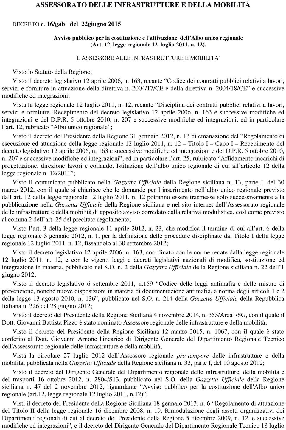 163, recante Codice dei contratti pubblici relativi a lavori, servizi e forniture in attuazione della direttiva n. 2004/17/CE e della direttiva n.