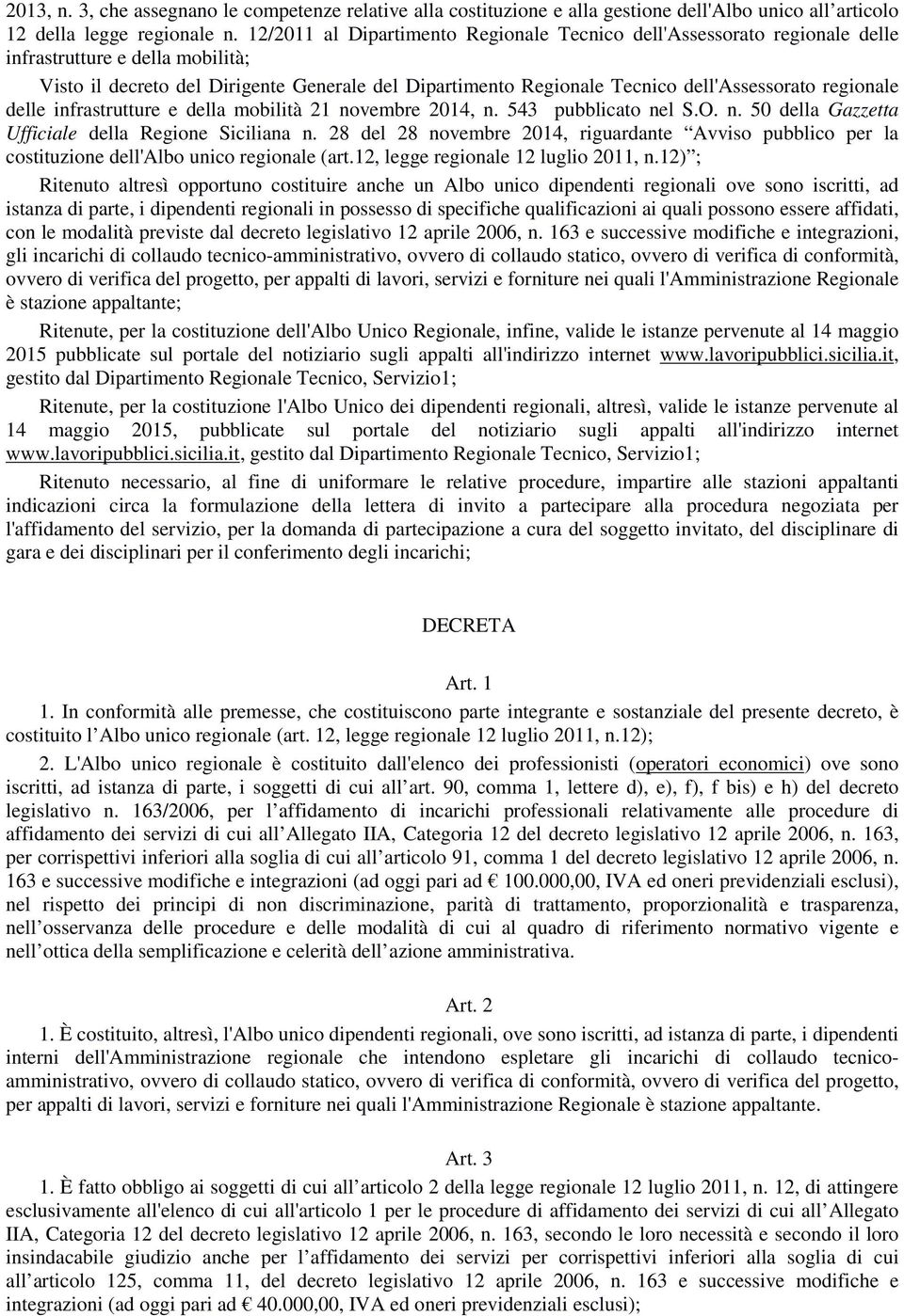 regionale delle infrastrutture e della mobilità 21 novembre 2014, n. 543 pubblicato nel S.O. n. 50 della Gazzetta Ufficiale della Regione Siciliana n.