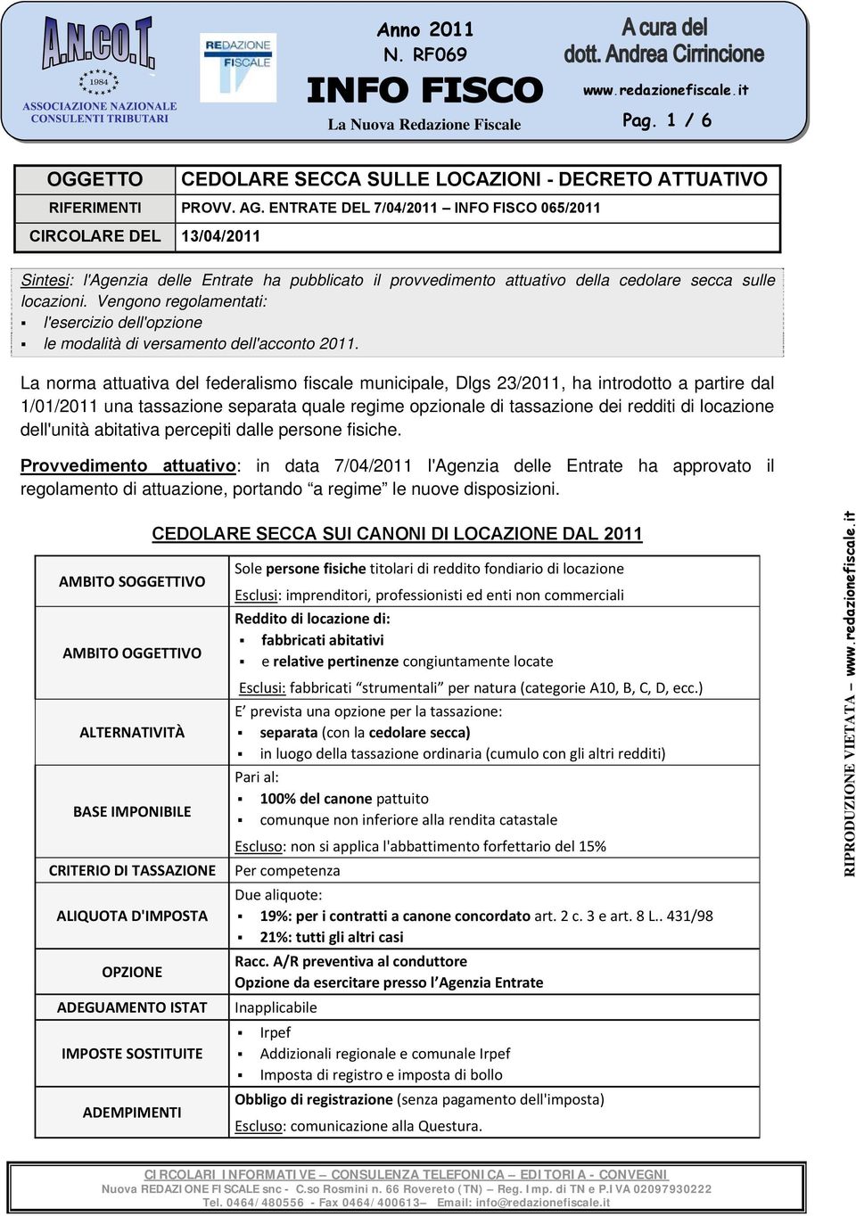 Vengono regolamentati: l'esercizio dell'opzione le modalità di versamento dell'acconto 2011.