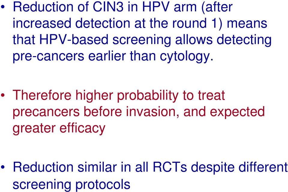 Therefore higher probability to treat precancers before invasion, and expected
