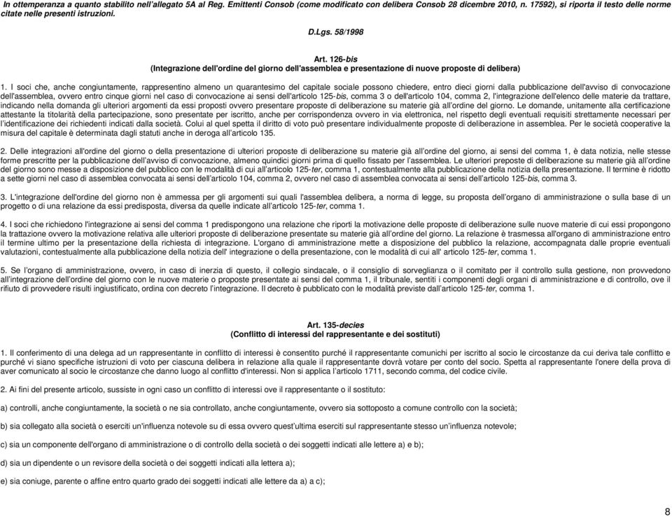 126-bis (Integrazione dell'ordine del giorno dell'assemblea e presentazione di nuove proposte di delibera) 1.