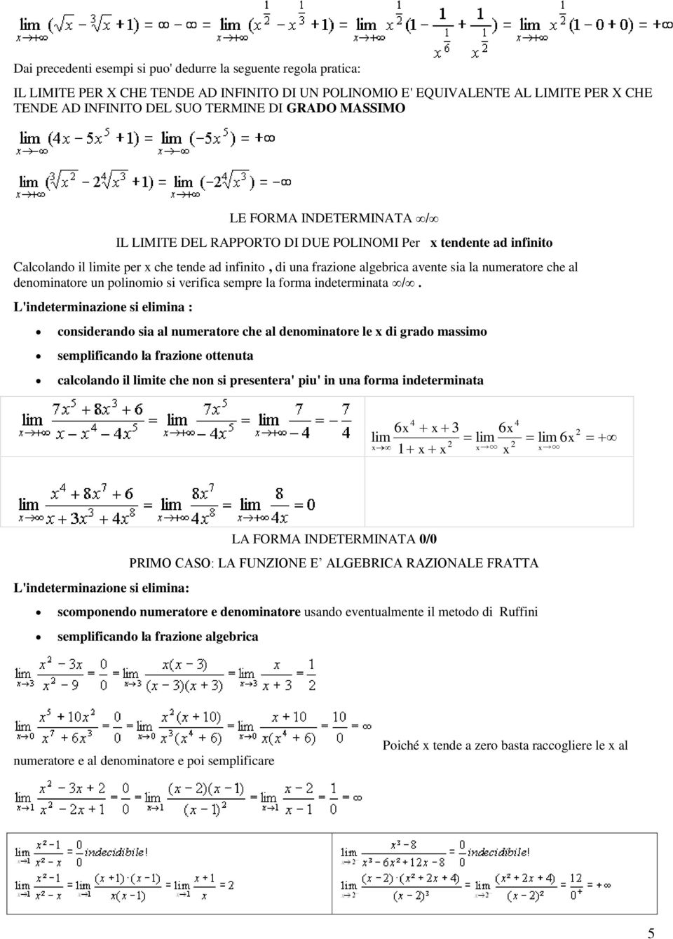 al denominatore un polinomio si verifica sempre la forma indeterminata /.