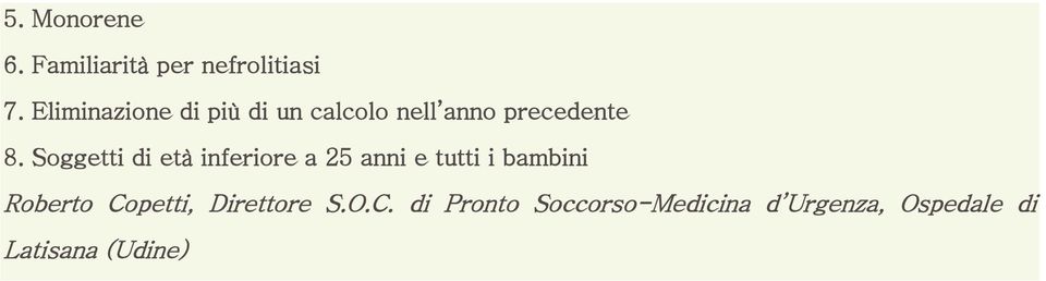 Soggetti di età inferiore a 25 anni e tutti i bambini Roberto