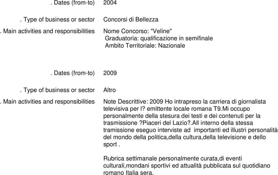 Mi occupo personalmente della stesura dei testi e dei contenuti per la trasmissione?piaceri del Lazio?