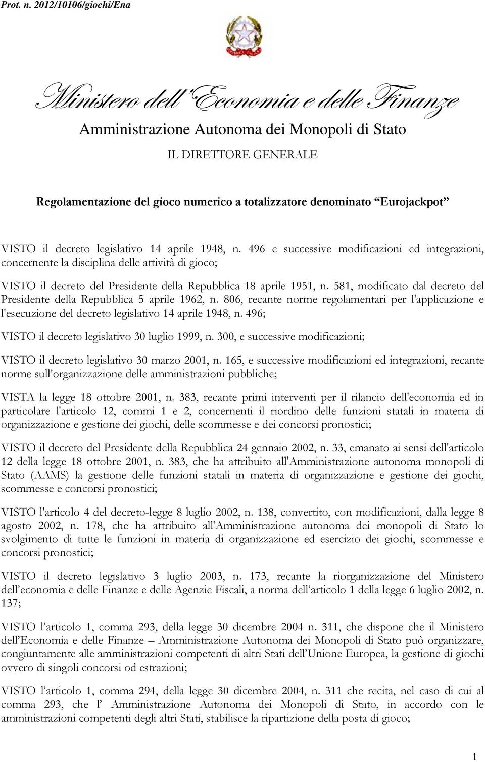 Eurojackpot VISTO il decreto legislativo 14 aprile 1948, n.