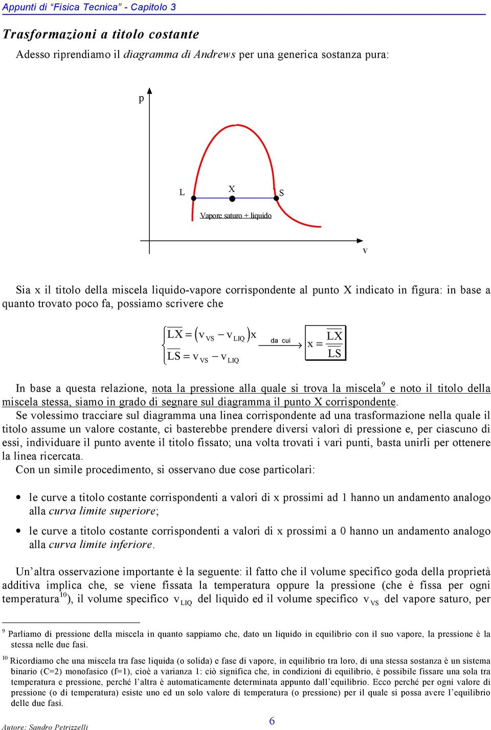 nota la pressione alla quale si trova la miscela 9 e noto il titolo della miscela stessa, siamo in grado di segnare sul diagramma il punto X corrispondente.