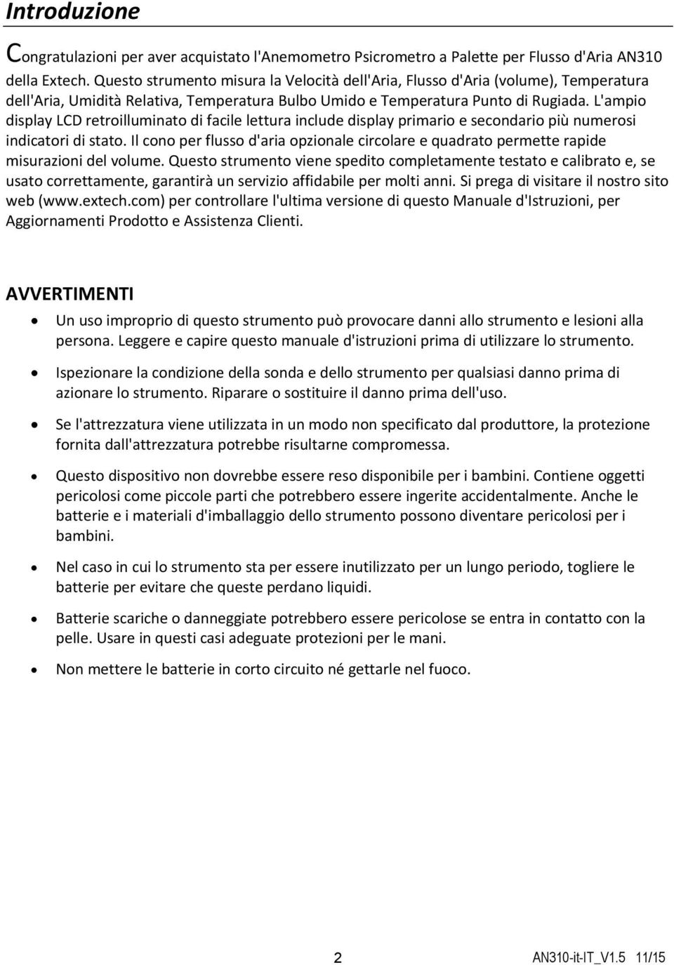 L'ampio display LCD retroilluminato di facile lettura include display primario e secondario più numerosi indicatori di stato.