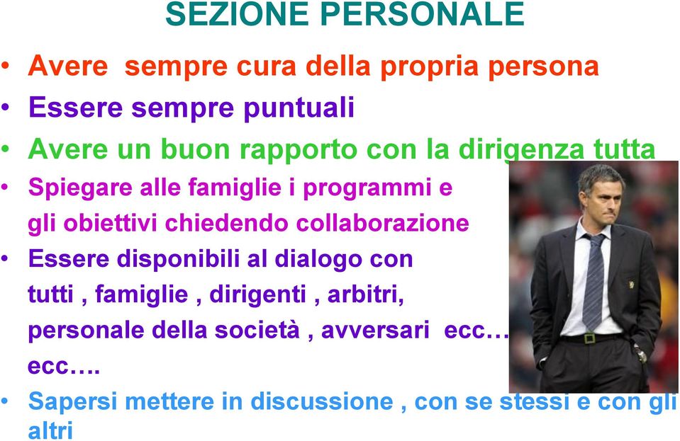 collaborazione Essere disponibili al dialogo con tutti, famiglie, dirigenti, arbitri,