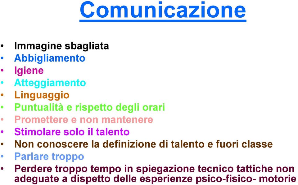 Non conoscere la definizione di talento e fuori classe Parlare troppo Perdere troppo