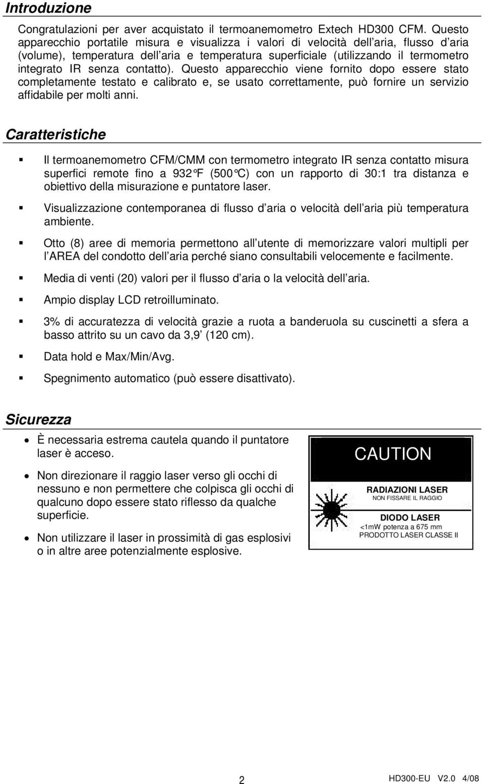 contatto). Questo apparecchio viene fornito dopo essere stato completamente testato e calibrato e, se usato correttamente, può fornire un servizio affidabile per molti anni.