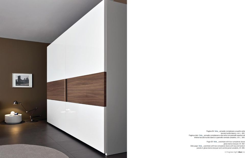 centrale canaletto, cm L. 306. Page 09: Vela_wardrobe with four complanar doors gloss bianco lacquer, W. 492.