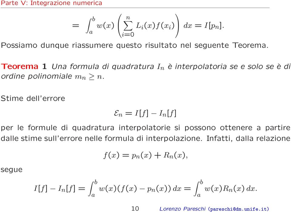 Stime dell errore E n = I[f] I n [f] per le formule di quadratura interpolatorie si possono ottenere a partire dalle stime sull
