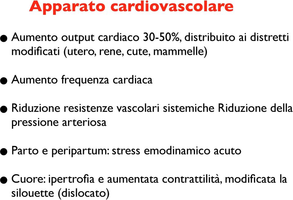 vascolari sistemiche Riduzione della pressione arteriosa Parto e peripartum: stress