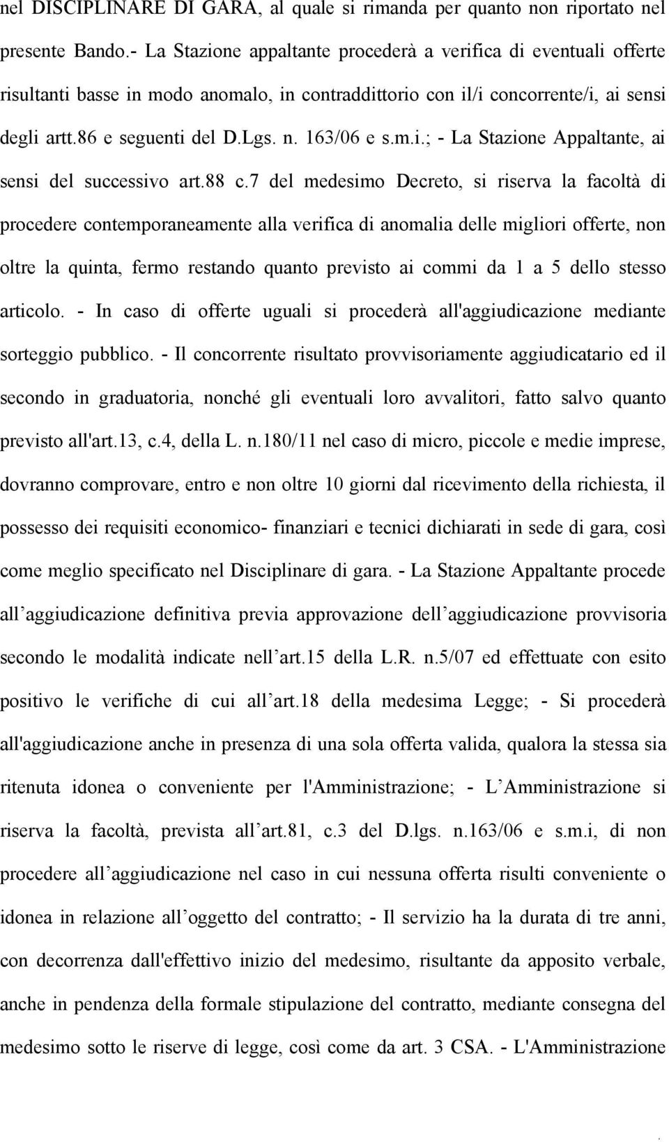 163/06 e s.m.i.; - La Stazione Appaltante, ai sensi del successivo art.88 c.