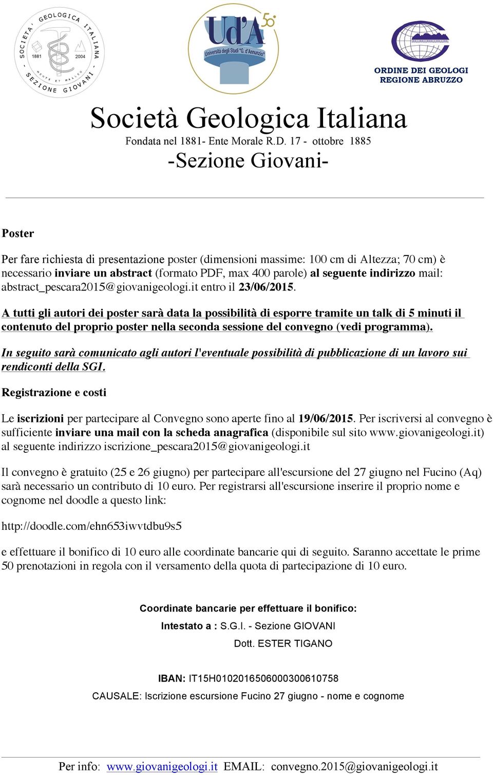 A tutti gli autori dei poster sarà data la possibilità di esporre tramite un talk di 5 minuti il contenuto del proprio poster nella seconda sessione del convegno (vedi programma).