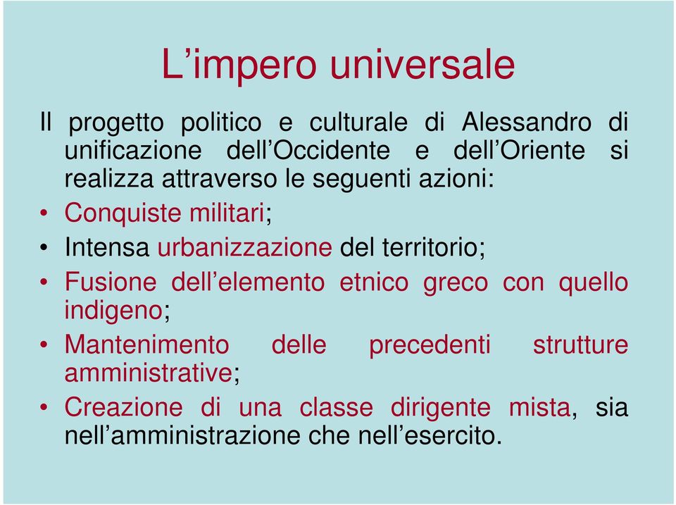 territorio; Fusione dell elemento etnico greco con quello indigeno; Mantenimento delle precedenti